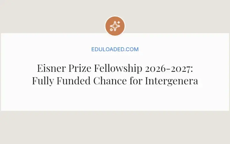 Eisner Prize Fellowship 2026-2027 for U.S. Leaders (Fully Funded)