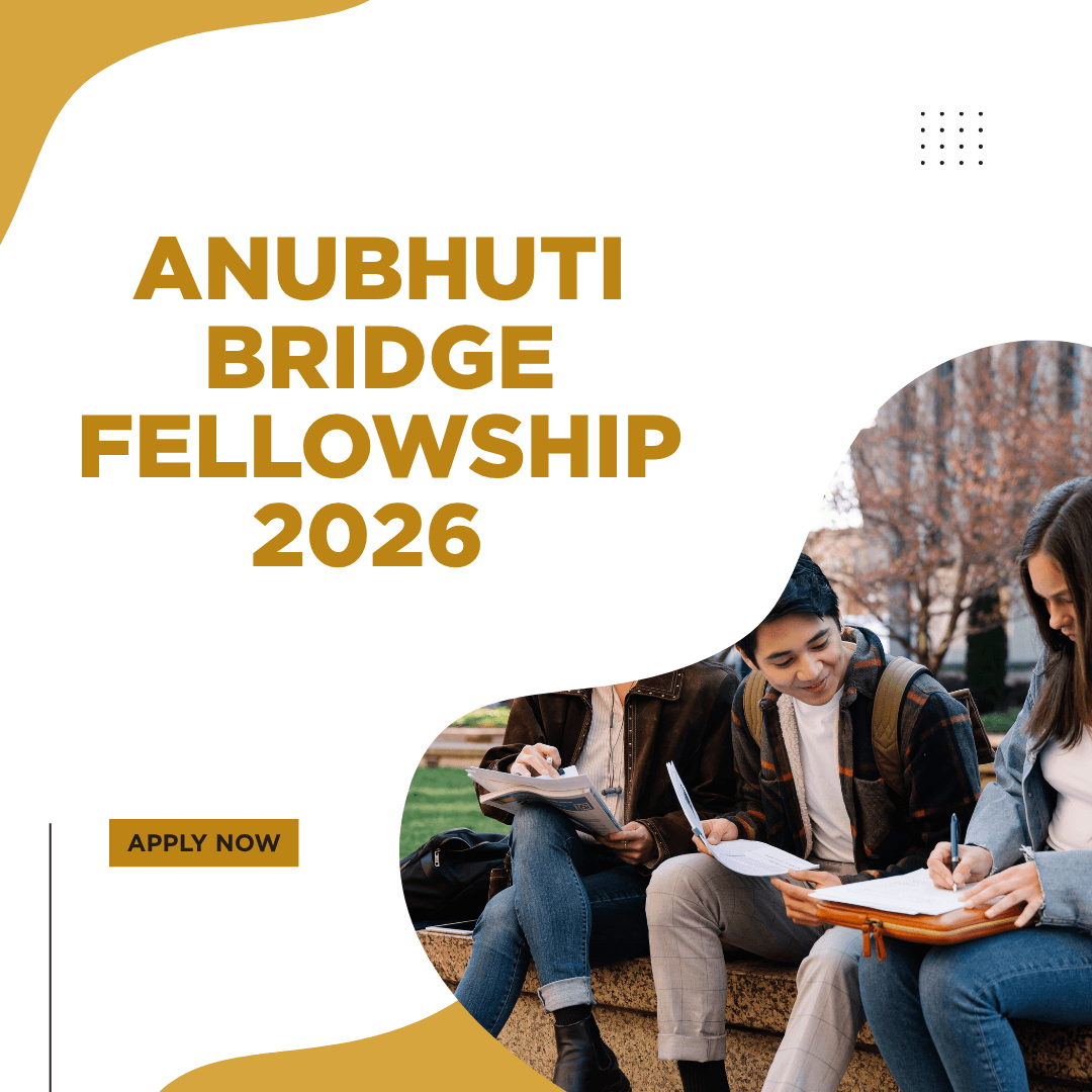 Anubhuti Bridge Fellowship 2026 for Recent Graduates (Transformative Experience)
