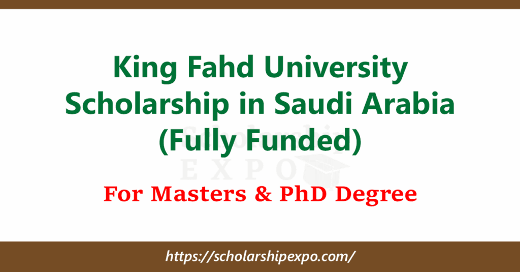 King Fahd University Scholarship 2026 for International Students (Fully Funded)
