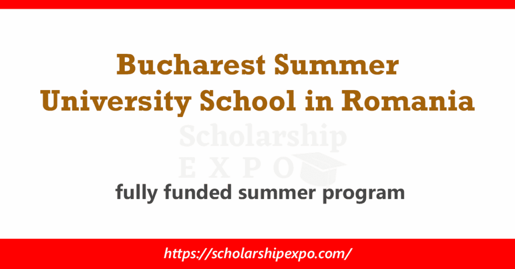 Bucharest Summer University School 2026 for International Students (Fully Funded)