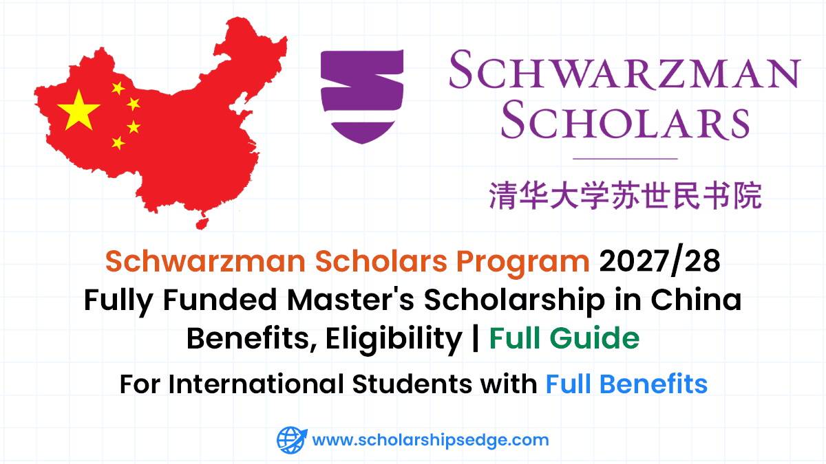 Schwarzman Scholars Program 2027/28 for Global Students (Fully Funded Master's in China)